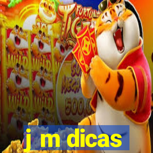 j m dicas